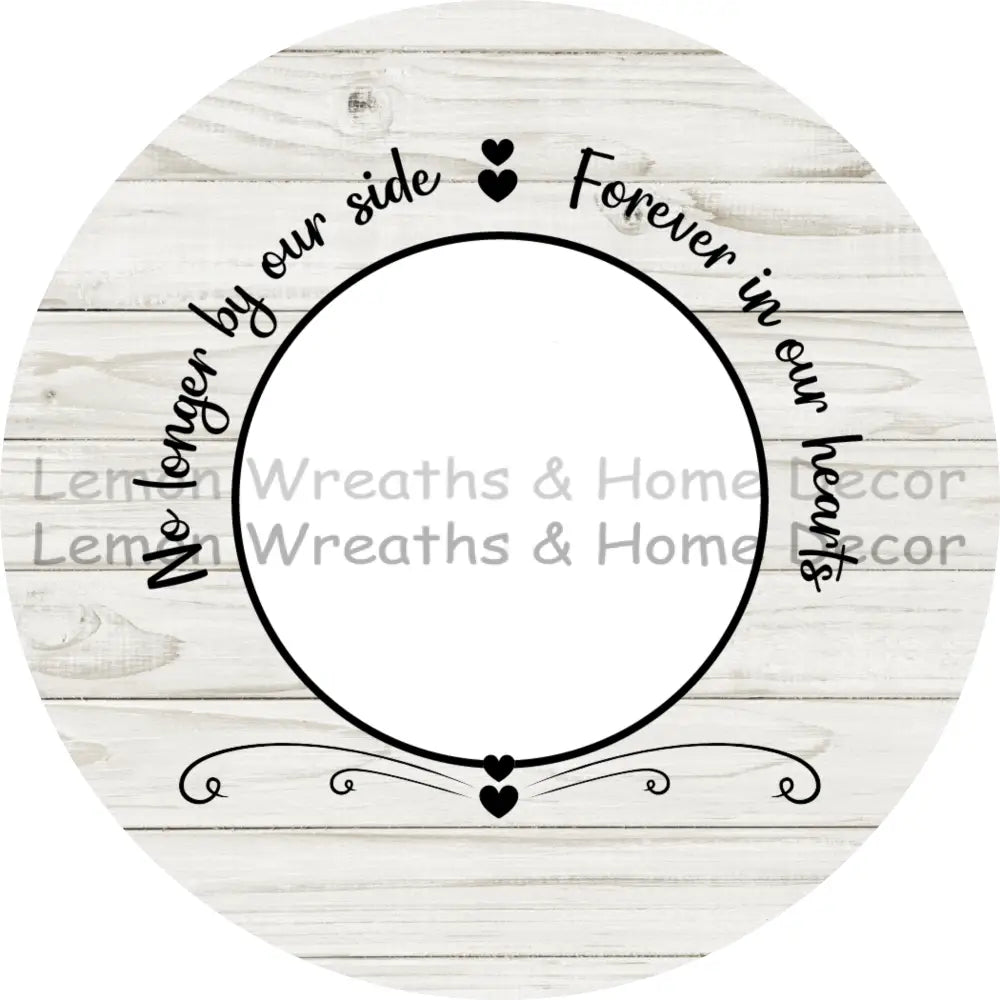 Photo Must Be Emailed - No Longer By Our Side Forever In Hearts Personalized Metal Sign