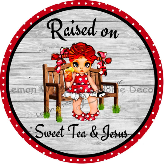 Raised On Sweet Tea And Jesus Metal Sign 8