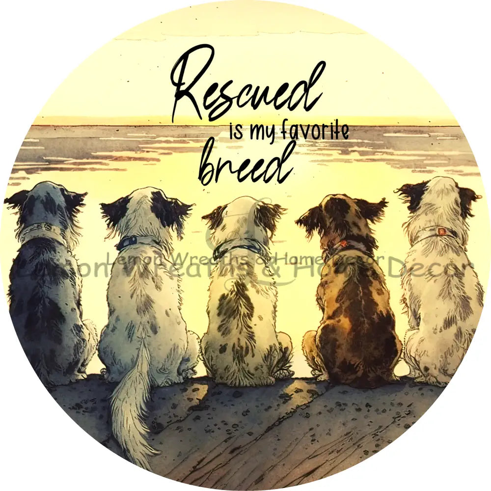 Rescued Is My Favorite Breed Metal Sign Circle 8