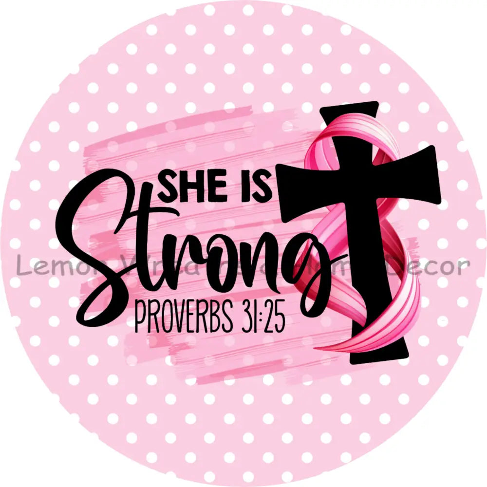 She Is Strong Proverbs 31:25 Breast Cancer Awareness Metal Sign