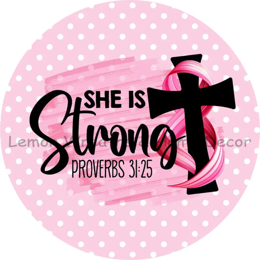 She Is Strong Proverbs 31:25 Breast Cancer Awareness Metal Sign