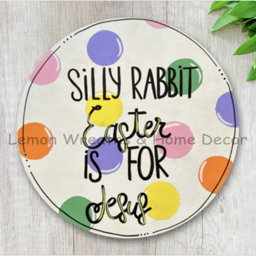 Silly Rabbit Easter Is For Jesus Handpainted Wood Sign 12