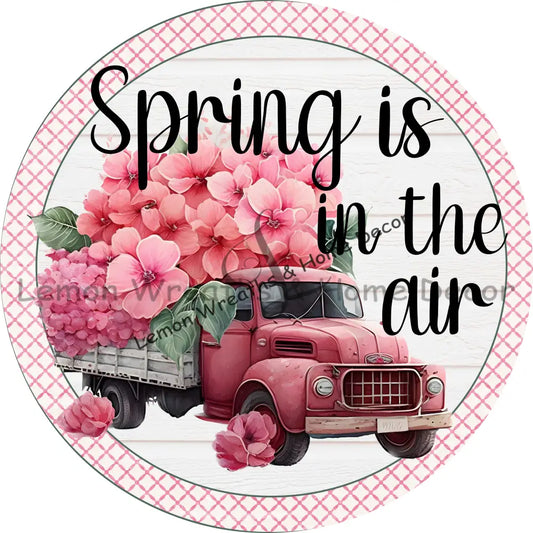 Spring Is In The Air Truck Pink Flowers Metal Sign 8