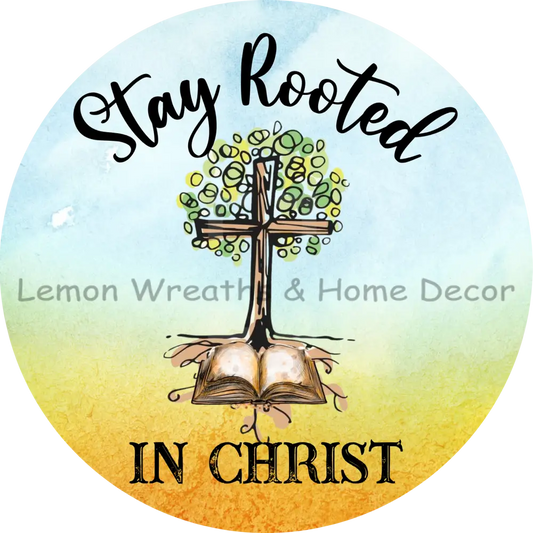 Stay Rooted In Christ Metal Sign