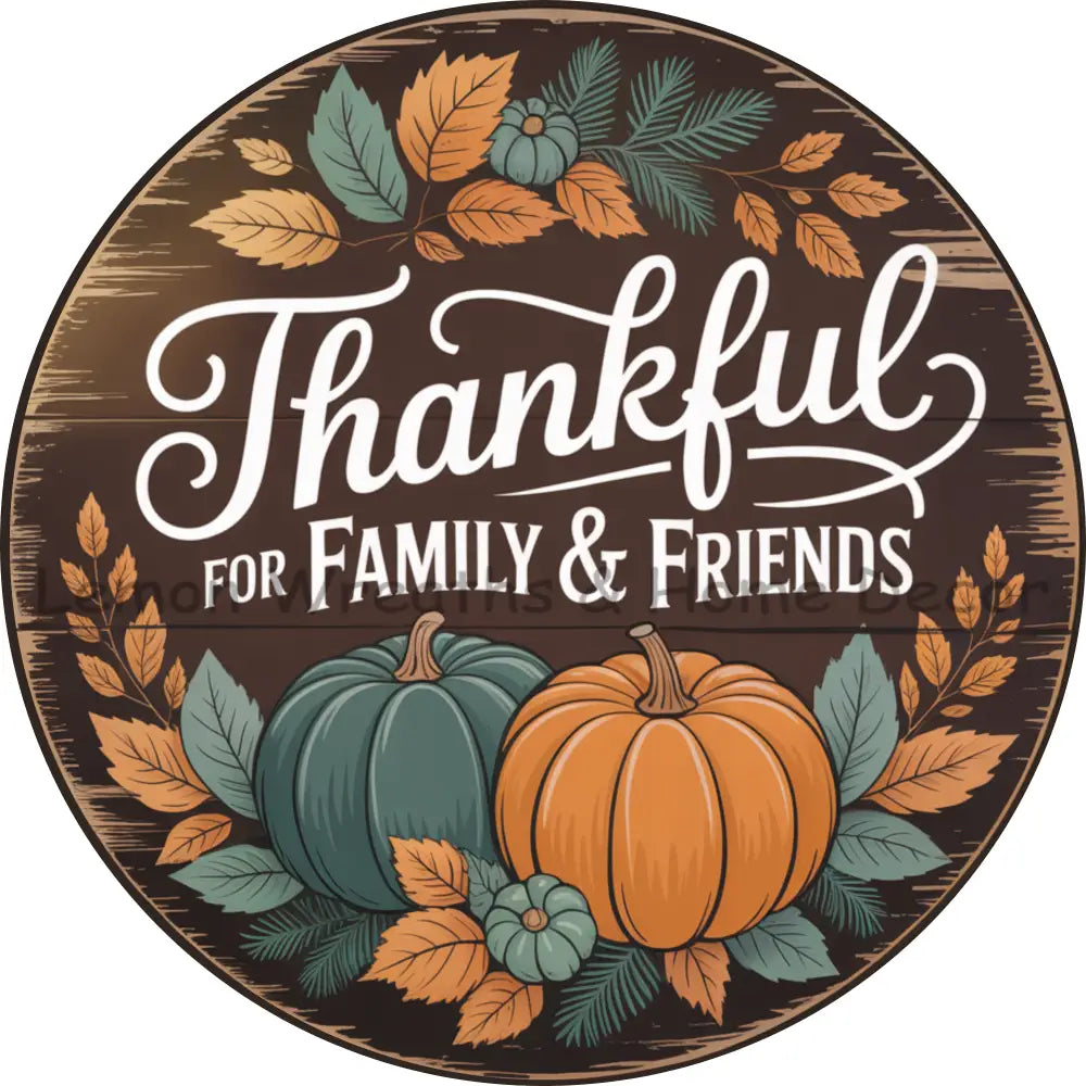 Thankful For Family & Friends Metal Sign