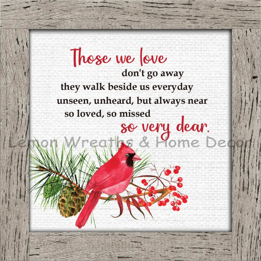 Those We Love Don’t Go Away Metal Sign