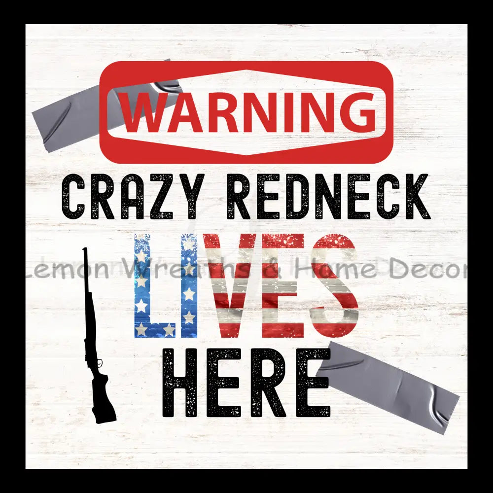 Warning Crazy Redneck Lives Here Metal Sign 8