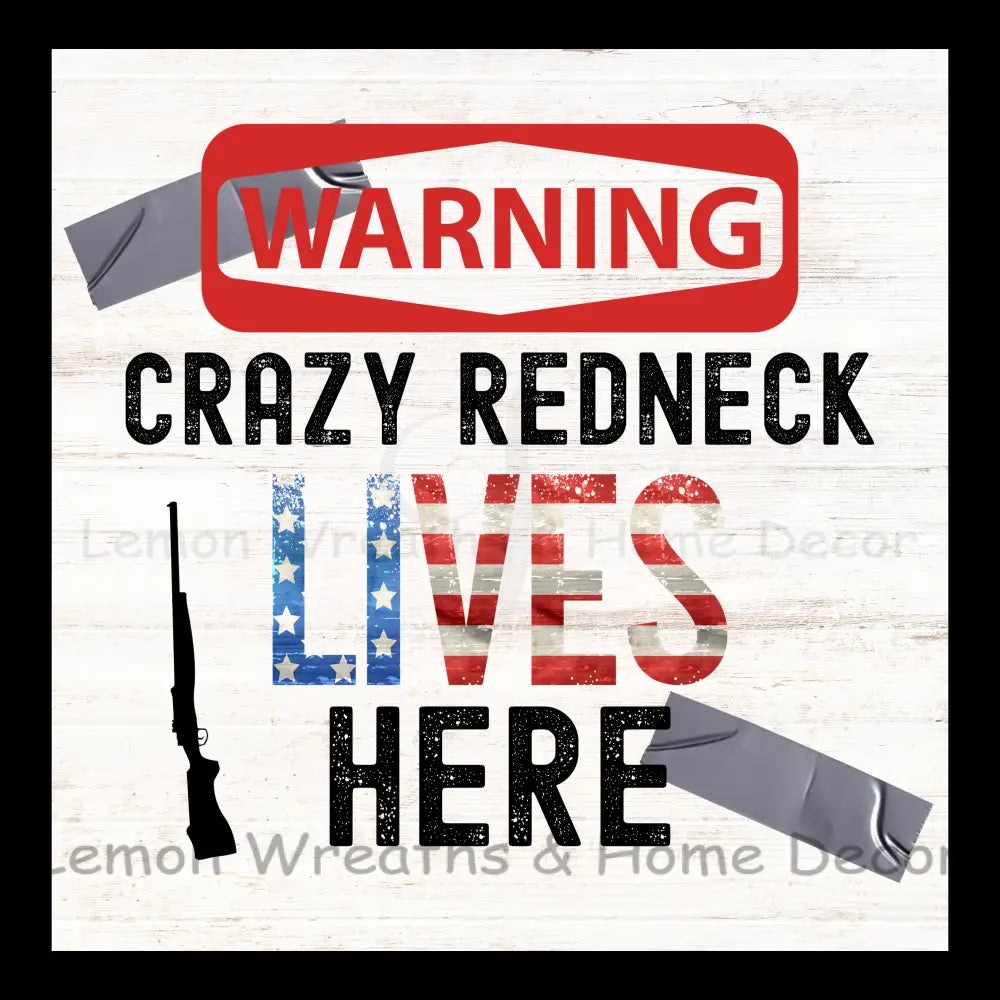 Warning Crazy Redneck Lives Here Metal Sign 8