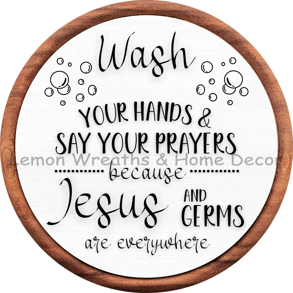Wash Your Hands and Say Your Prayers Round Metal Sign