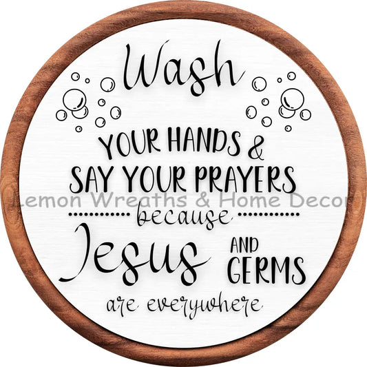 Wash Your Hands and Say Your Prayers Round Metal Sign