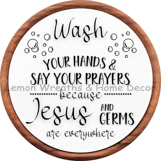 Wash Your Hands and Say Your Prayers Round Metal Sign