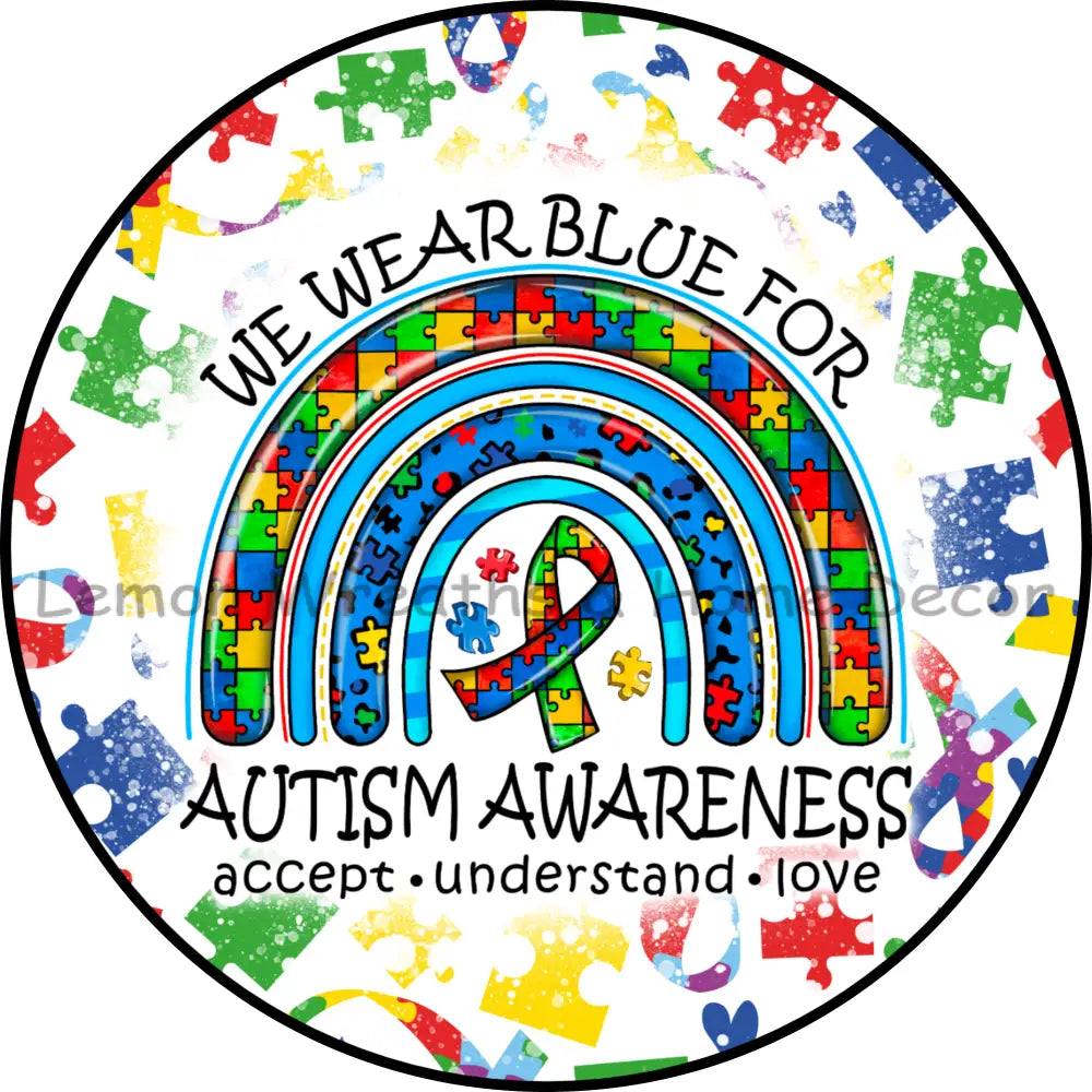 We Wear Blue For Autism Awareness Metal Sign