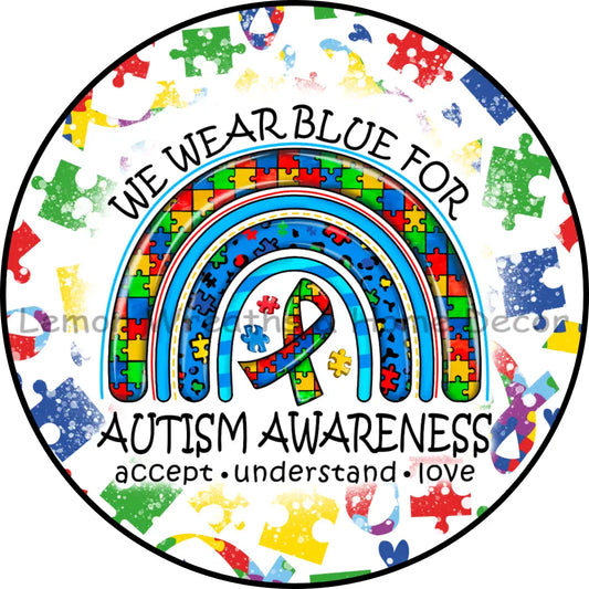 We Wear Blue For Autism Awareness Metal Sign