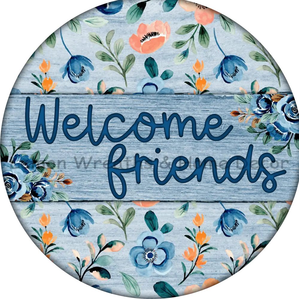 Welcome Friends Blue Floral Metal Sign 8