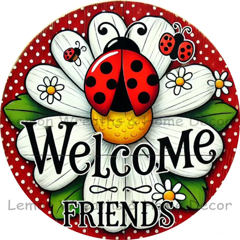 Welcome Friends Ladybug On Daisy Red Polka Dot Metal Sign