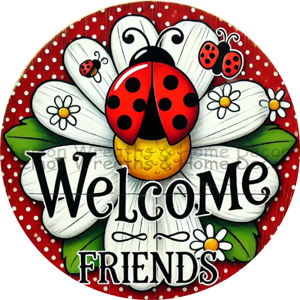 Welcome Friends Ladybug On Daisy Red Polka Dot Metal Sign