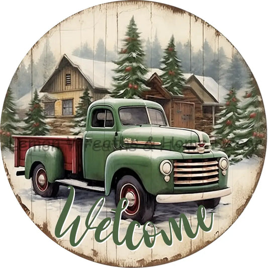 Welcome Old Green Truck Winter Scene Metal Sign 6 /
