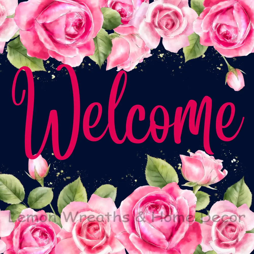 Welcome Roses Metal Sign – Lemon Wreaths & Home Decor