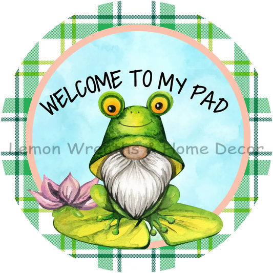 Welcome To My Pad Frog Gnome Metal Sign 8