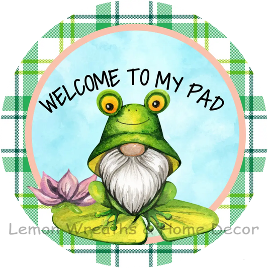 Welcome To My Pad Frog Gnome Metal Sign 8