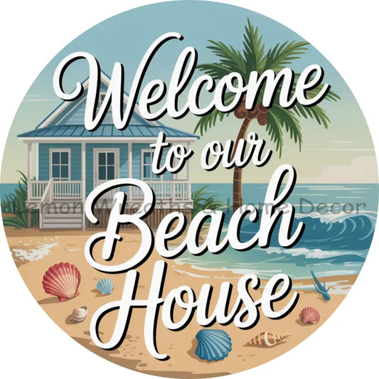 Welcome To Our Beach House Metal Sign