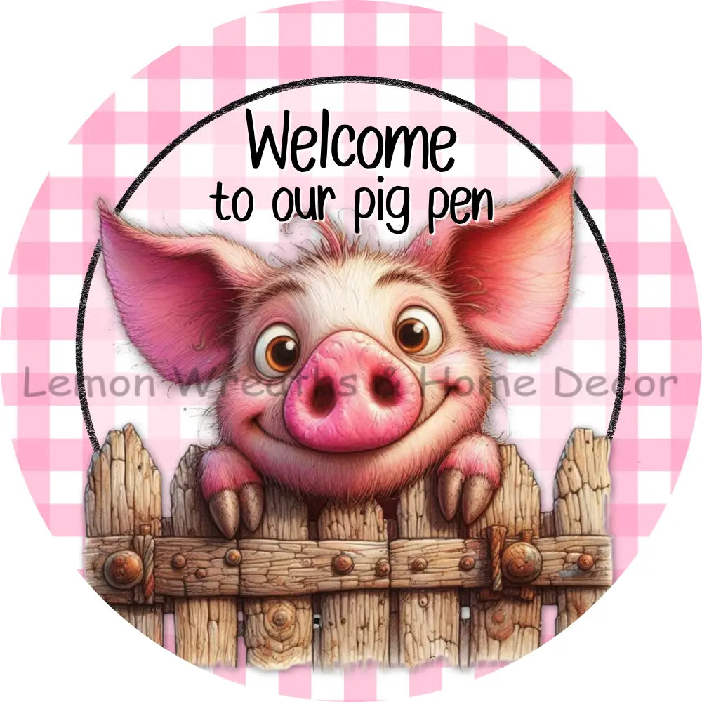 Welcome To Our Pig Pen Metal Sign