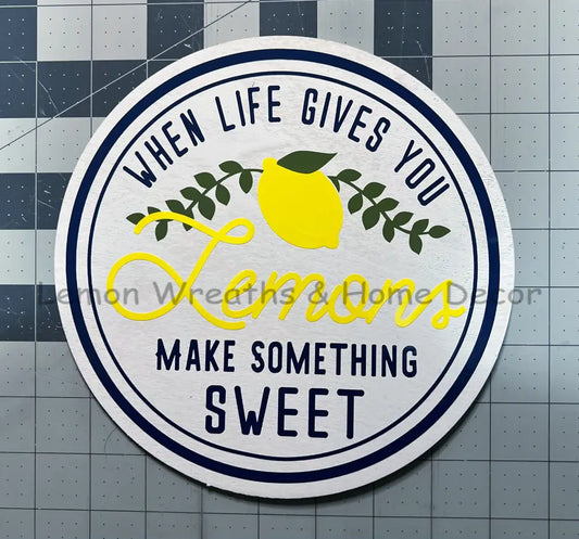 When Life Gives You Lemons 8 Wood Sign White