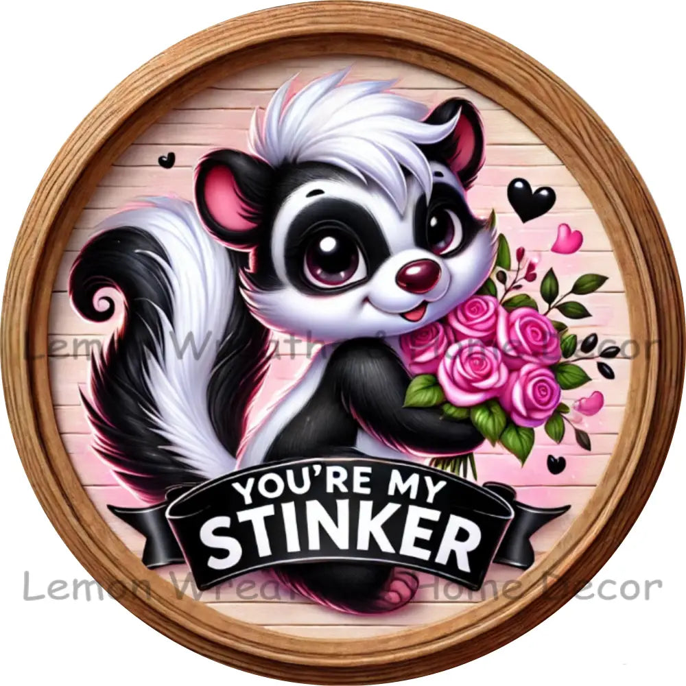 You’re My Stinker Valentine Metal Sign